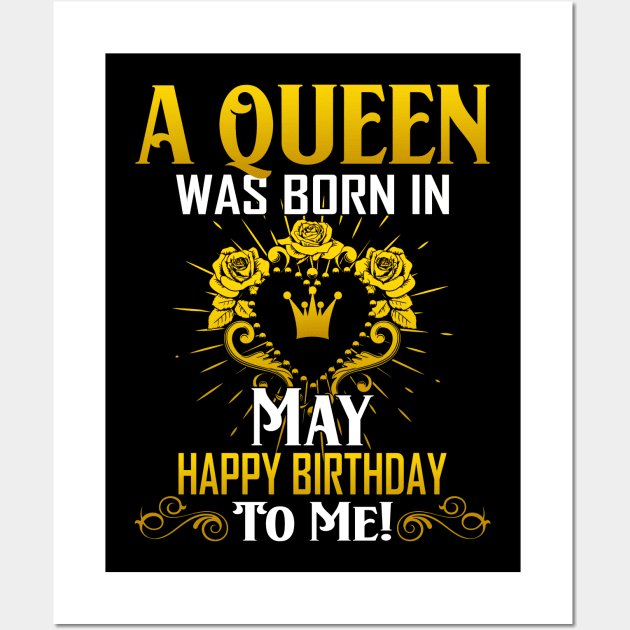 A Queen Was Born In May Happy Birthday To Me Wall Art by Terryeare